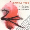 Ivo Perelman / Joe Morris / Gerald Cleaver - Family Ties cd
