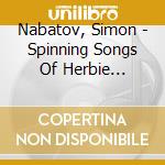 Nabatov, Simon - Spinning Songs Of Herbie Nichols cd musicale di Nabatov, Simon
