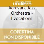 Aardvark Jazz Orchestra - Evocations cd