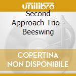 Second Approach Trio - Beeswing cd musicale di Second Approach Trio