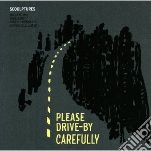 Scoolptures - Please Drive-by Carefully cd musicale di Scoolptures