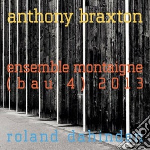 Anthony Braxton - Ensemble Montaigne (bau4) cd musicale di Anthony Braxton