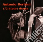 Antonio Bertoni - 1/2 H(our) Drama