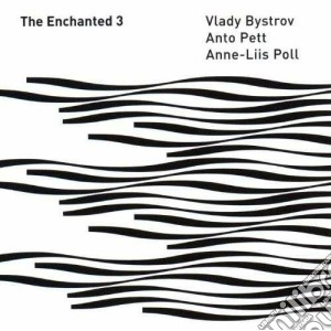 Bystrov / Poll / Pett - The Enchanted 3 cd musicale di Bystrov\poll\pett