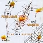 Ivo Perelman / Mat Maneri - Two Men Walking