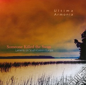 Ultima Armonia - Someone Killed The Swan cd musicale di Ultima Armonia