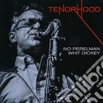 Ivo Perelman / Whit Dickey - Tenorhood