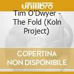 Tim O'Dwyer - The Fold (Koln Project)