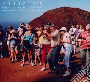 Zooom Trio - What's For Dessert cd musicale di Zooom Trio