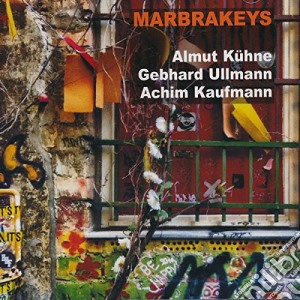 Almut Kuhne / Gebhard Ullmann / Achim Kaufmann - Marbrakeys cd musicale di A. Kuhne / G. Ullmann / A. Kaufmann