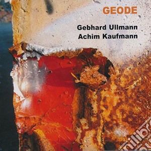 Gebhard Ullmann / Achim Kaufmann - Geode cd musicale di Gebhard Ullmann / Achim Kaufmann