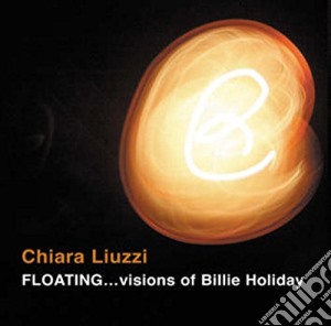 Chiara Liuzzi - Floating ... Visions Of Billie Holiday cd musicale di Chiara Liuzzi