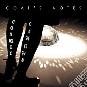 Goat's Notes - Cosmic Circus cd musicale di Goat's Notes