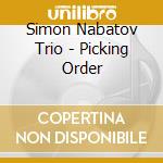 Simon Nabatov Trio - Picking Order cd musicale di Nabatov, Simon Trio