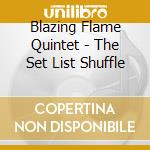 Blazing Flame Quintet - The Set List Shuffle cd