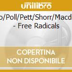 Kanno/Poll/Pett/Shorr/Macdonald - Free Radicals cd musicale di Kanno/Poll/Pett/Shorr/Macdonald