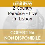 Z-Country Paradise - Live In Lisbon cd