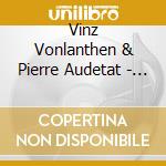 Vinz Vonlanthen & Pierre Audetat - Walking Contradiction cd