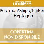 Perelman/Shipp/Parker - Heptagon cd