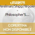 Perelman/Shipp/Wooley - Philosopher'S Stone cd musicale di Perelman/Shipp/Wooley
