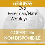 Ivo Perelman/Nate Wooley/ - Octagon cd