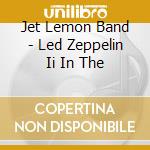 Jet Lemon Band - Led Zeppelin Ii In The cd