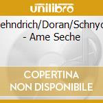 Faehndrich/Doran/Schnyder - Ame Seche cd musicale di Faehndrich/Doran/Schnyder