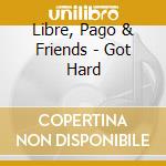 Libre, Pago & Friends - Got Hard cd