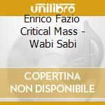 Enrico Fazio Critical Mass - Wabi Sabi cd