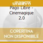 Pago Libre - Cinemagique 2.0 cd