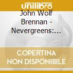 John Wolf Brennan - Nevergreens: Solo Piano cd
