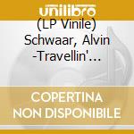 (LP Vinile) Schwaar, Alvin -Travellin' Light vinile