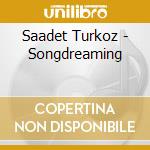 Saadet Turkoz - Songdreaming cd