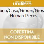 Miano/Cusa/Groder/Grosso - Human Pieces cd