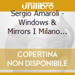 Sergio Amaroli - Windows & Mirrors I Milano Dialogues cd