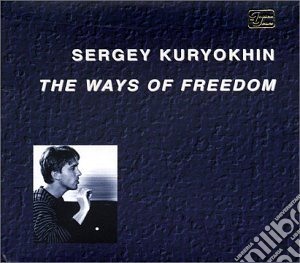 Sergey Kuryokhin - The Ways Of Freedom cd musicale di SERGEY KURYOKHIN