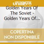 Golden Years Of The Soviet - Golden Years Of The Soviet Vol. 2 cd