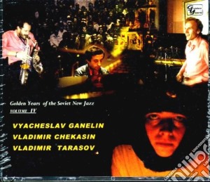 Ganelin/Chekasin/Tarasov (4 Cd) - Golden Years Of Soviet Jazz (4 Cd) cd musicale di AA.VV.