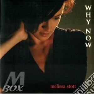 Melissa Stott - Why Now cd musicale di STOTT MELISSA