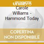 Carole Williams - Hammond Today cd