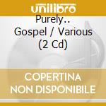 Purely.. Gospel / Various (2 Cd)