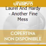 Laurel And Hardy - Another Fine Mess cd