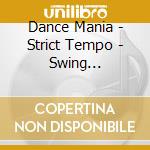 Dance Mania - Strict Tempo - Swing Jitterbug cd