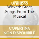 Wicked: Great Songs From The Musical cd musicale