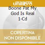 Boone Pat My God Is Real 1-Cd cd