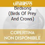 Birdsong (Birds Of Prey And Crows) cd