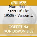 More British Stars Of The 1950S - Various Cd cd