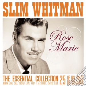 Slim Whitman - Rose Marie - The Essential cd musicale di Slim Whitman