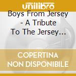 Boys From Jersey - A Tribute To The Jersey Boys cd