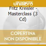 Fritz Kreisler - Masterclass (3 Cd) cd